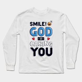 Smile! God is caring YOU! Long Sleeve T-Shirt